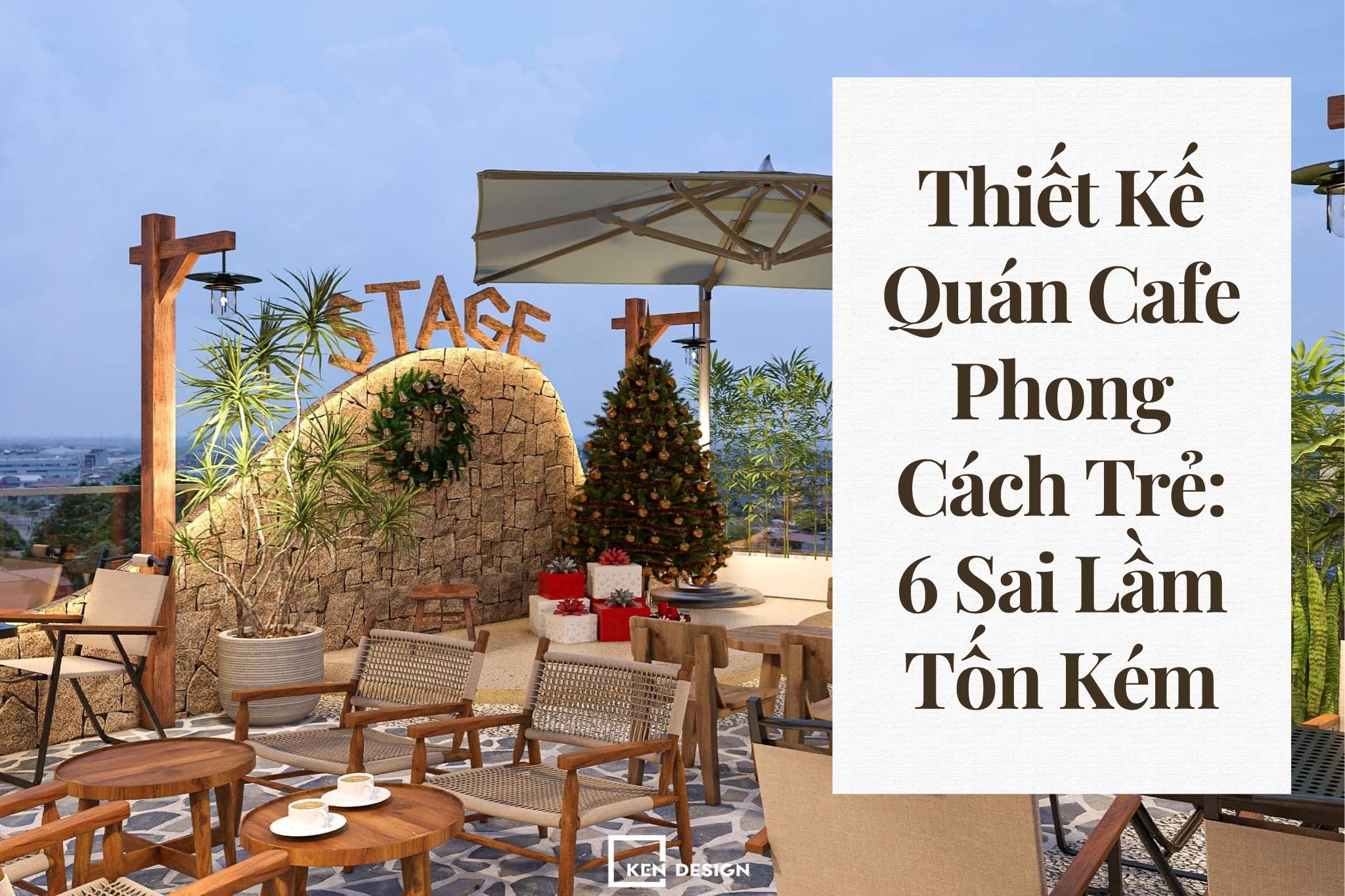 Thiết Kế Quán Cafe Phong Cách Trẻ: 6 Sai Lầm Tốn Kém